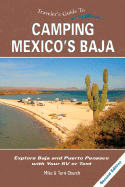 Traveler's Guide to Camping Mexico's Baja: Explore Baja and Puerto Penasco with Your RV or Tent