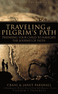 Traveling a Pilgrim's Path: Preparing Your Child to Navigate the Journey ...