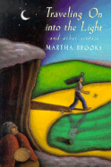 Traveling on Into the Light - Brooks, Martha