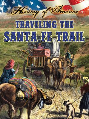 Traveling the Santa Fe Trail - Thompson, Linda