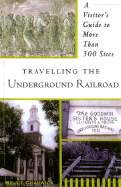 Traveling the Underground Rail - Chadwick, Bruce, Ph.D., and Chadwick, Brice, and Chadwick, Cleo