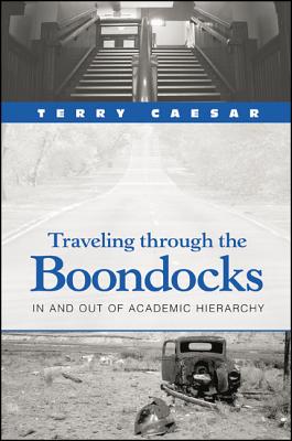 Traveling through the Boondocks: In and Out of Academic Hierarchy - Caesar, Terry
