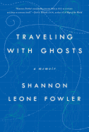 Traveling with Ghosts: A Memoir