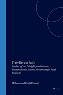 Travellers in Faith: Studies of the Tabl gh  Jam 'at as a Transnational Islamic Movement for Faith Renewal