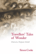 Travellers' Tales of Wonder: Chatwin, Naipaul, Sebald