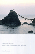 Travellers' Visions: French Literary Encounters with Japan, 1887-2004