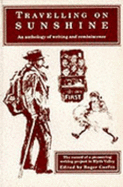 Travelling on Sunshine: An Anthology of Writing and Reminiscence - The Record of a Pioneering Writing Project in Blyth Valley - Garfitt, Roger (Editor)