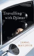 Travelling with Djinns - Mahjoub, and Mahjoub, Jamal