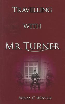 Travelling with Mr Turner - Winter, Nigel