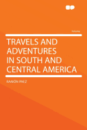 Travels and Adventures in South and Central America