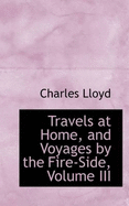 Travels at Home, and Voyages by the Fire-Side; Volume III