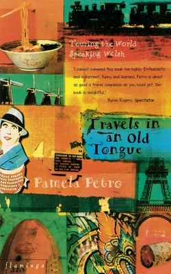 Travels in an Old Tongue: Touring the World Speaking Welsh - Petro, Pamela