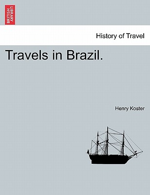 Travels in Brazil. VOL. I, SECOND EDITION - Koster, Henry