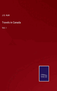 Travels in Canada: Vol. I