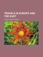Travels in Europe and the East