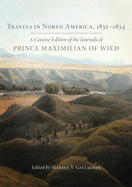 Travels in North America, 1832-1834: A Concise Edition of the Journals of Prince Maximilian of Wied