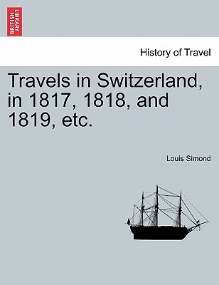 Travels in Switzerland, in 1817, 1818, and 1819, etc. VOL.II - Simond, Louis