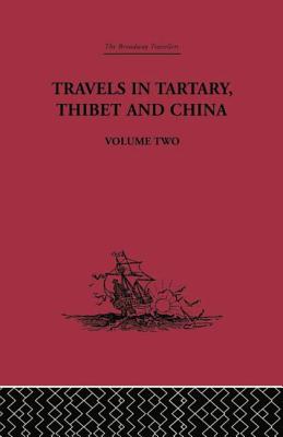Travels in Tartary Thibet and China, Volume Two: 1844-1846 - Gabet, and Huc