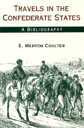 Travels in the Confederate States: A Bibliography - Coulter, E Merton