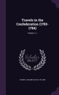 Travels in the Confederation (1783-1784): Volume V.1