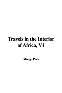 Travels in the Interior of Africa, V1 - Park, Mungo