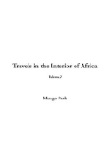 Travels in the Interior of Africa, V2 - Park, Mungo