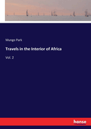 Travels in the Interior of Africa: Vol. 2