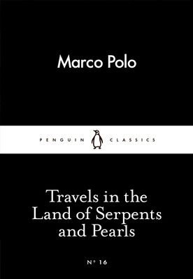 Travels in the Land of Serpents and Pearls - Polo, Marco, and Cliff, Nigel (Translated by)