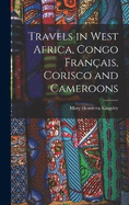 Travels in West Africa, Congo Franais, Corisco and Cameroons