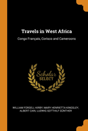 Travels in West Africa: Congo Fran?ais, Corisco and Cameroons