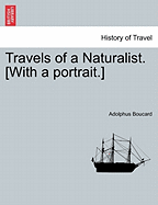 Travels of a Naturalist. [With a Portrait.]