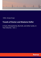 Travels of Doctor and Madame Helfer: in Syria, Mesopotamia, Burmah, and other Lands, in Two Volumes - Vol. 1