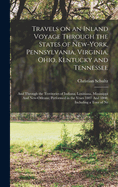 Travels on an Inland Voyage Through the States of New-York, Pennsylvania, Virginia, Ohio, Kentucky and Tennessee: And Through the Territories of Indiana, Louisiana, Mississippi And New-Orleans; Performed in the Years 1807 And 1808; Including a Tour of Ne