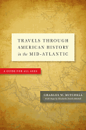 Travels Through American History in the Mid-Atlantic: A Guide for All Ages