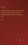 Travels through the states of North America, and the provinces of Upper and Lower Canada, during the years 1795, 1796, and 1797: Vol. 2