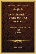 Travels Through The United States Of America: In 1806 And 1807, And 180-1811 (1818)