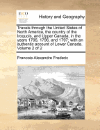 Travels Through the United States of North America, the Country of the Iroquois and Upper Canada, Vol. 3: In the Years 1795, 1796, and 1797; With an Authentic Account of Lower Canada (Classic Reprint)