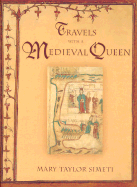 Travels with a Medieval Queen - Simeti, Mary Taylor