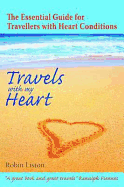Travels with My Heart: The Essential Guide for Travellers with Heart Conditions