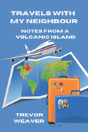 Travels With My Neighbour: Notes From a Volcanic Island