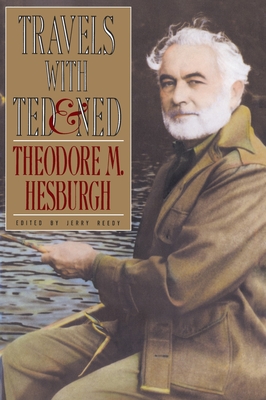 Travels with Ted & Ned - Hesburgh, Theodore M