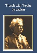 Travels with Twain: Jerusalem: An extra-large print senior reader book of edited excerpts from "The Innocents Abroad" plus coloring pages