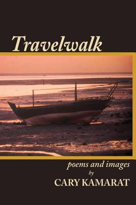 Travelwalk: Poems and Images - Kamarat, Cary R