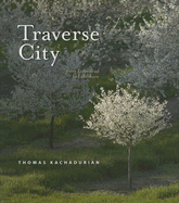 Traverse City: From Farmstead to Lakeshore