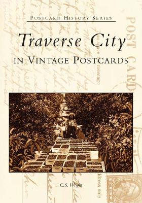 Traverse City in Vintage Postcards - Wright, C S