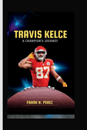 Travis Kelce: A Champion's Journey