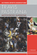 Travis Pastrana: Motocross Superstar