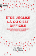 ?tre l'?glise L? O? c'Est Difficile (Church in Hard Places): Comment l'?glise Locale Est Une Source de Vie Pour Les Pauvres Et Les D?munis (How the Local Church Brings Life to the Poor and Needy)