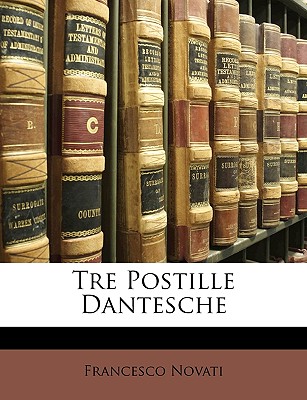 Tre Postille Dantesche - Novati, Francesco