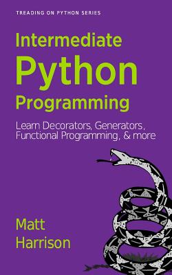 Treading on Python Volume 2: Intermediate Python - Harrison, Matt